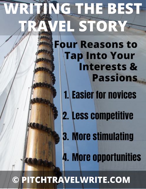The best travel story you can write is when you tap into your interests and passions.  Here's why ...